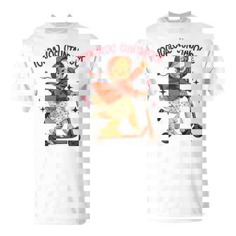 Sarcasm Humor Roller Sassy Girl Toodaloo Cuntaroos T-Shirt | Mazezy