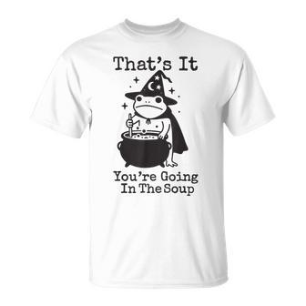 That's It You're Going In The Soup T-Shirt - Thegiftio UK