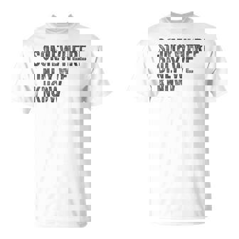 Un Endroit Que Nousommes Leseuls À Connaître T-Shirt - Cadeauxyz