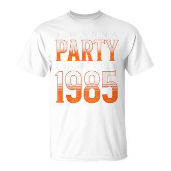 I Wanna Party Like It's 1985 T-Shirt - Thegiftio UK