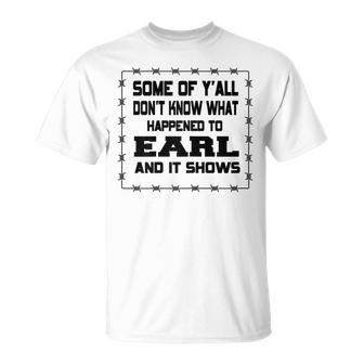 Some Of Y’All Don't Know What Happened To Earl T-Shirt - Thegiftio UK