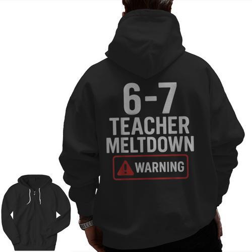 67 Don't Say 6-7 Again Teacher Shirt 67 Sarcastic Meme Men Zip Up Hoodie Back Print - teacherstshirts.com UK