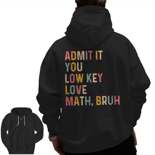 Admit It You Low Key Love Math Bruh Math Teacher Men Zip Up Hoodie Back Print - teacherstshirts.com UK
