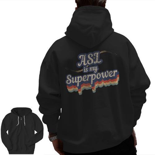 ASL Is My Superpower ASL Teacher Shirt T-Shirt Men Zip Up Hoodie Back Print - teacherstshirts.com
