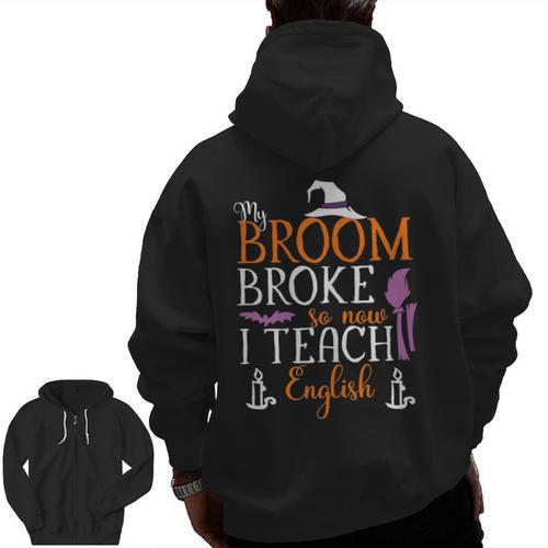 My Broom Broke So Now I Teach English English Teacher Witch Men Zip Up Hoodie Back Print - teacherstshirts.com DE