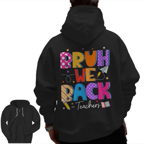 Bruh We Back Teachers First Day Back To School Teachers Men Zip Up Hoodie Back Print - teacherstshirts.com