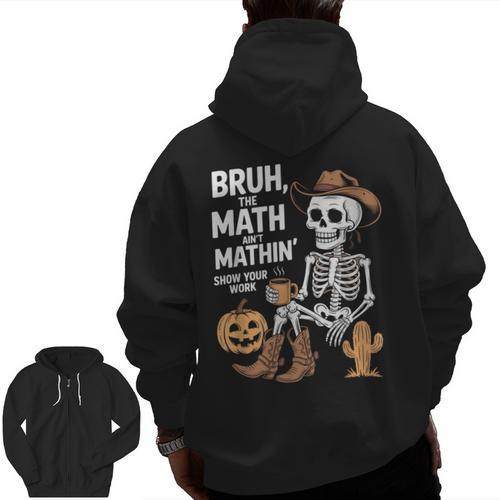 Bruh The Math Ain't Mathin' Show Your Work Halloween Teacher Men Zip Up Hoodie Back Print - teacherstshirts.com
