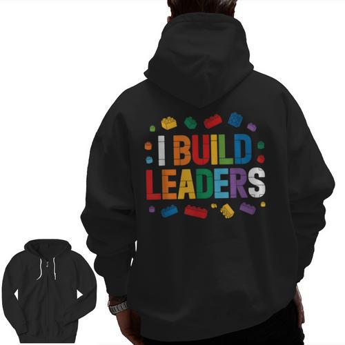 I Build Leaders Bricks Building Blocks Teacher Brick Builder Men Zip Up Hoodie Back Print - teacherstshirts.com DE