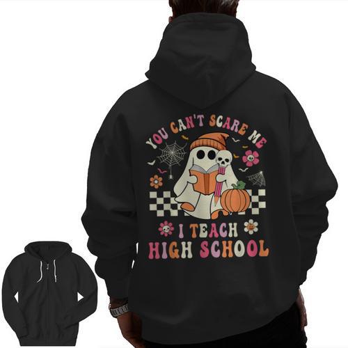 You Can't Scare Me I Teach High School Teacher Halloween Men Zip Up Hoodie Back Print - teacherstshirts.com UK