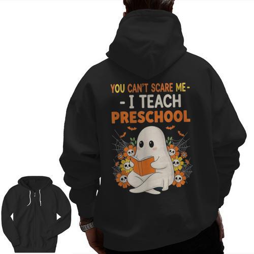 You Cant Scare Me I Teach Preschool Halloween Teacher Men Zip Up Hoodie Back Print - teacherstshirts.com UK