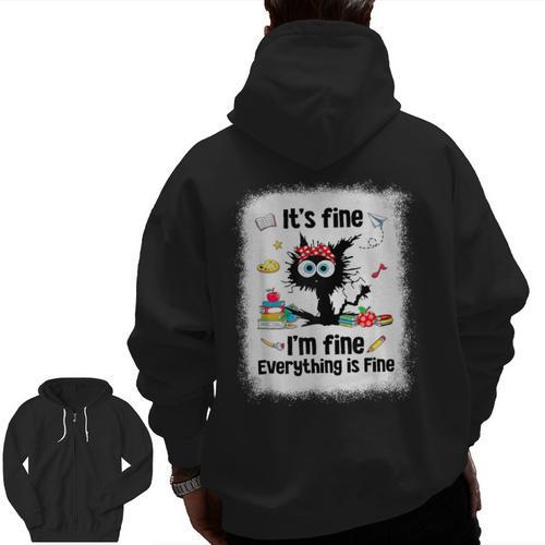 Cat It's Fine I'm Fine Everything Is Fine Teacher Life Men Zip Up Hoodie Back Print - teacherstshirts.com CA