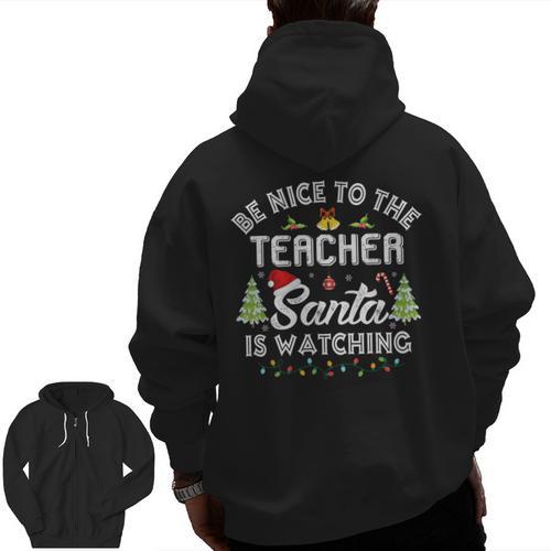 Christmas Be Nice To The Teacher Santa Is Watching Xmas Men Zip Up Hoodie Back Print - teacherstshirts.com AU