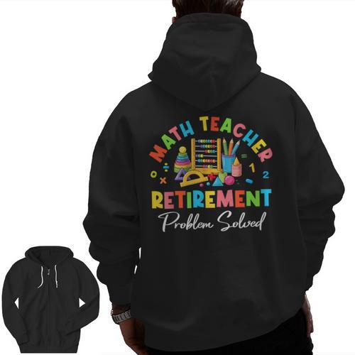 Colorful Math Teacher Retirement Solve The Problem Retired Men Zip Up Hoodie Back Print - teacherstshirts.com UK