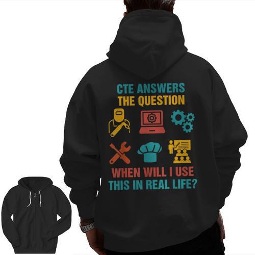 CTE Teacher CTE Crew When Will I Use This In Real Life Men Zip Up Hoodie Back Print - teacherstshirts.com DE