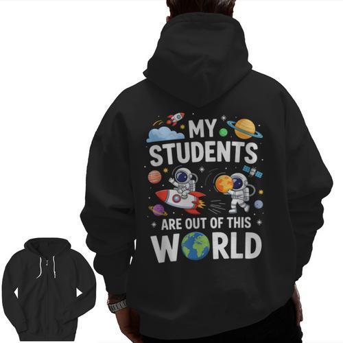 Cute School Teacher My Students Are Out Of This World Space Men Zip Up Hoodie Back Print - teacherstshirts.com UK