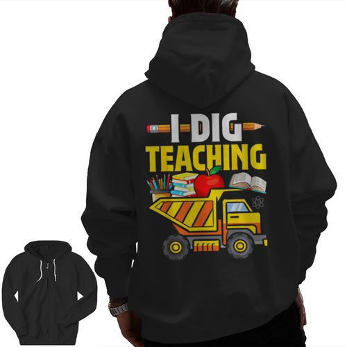 I Dig Teaching Dump Truck Construction Back School Teacher Men Zip Up Hoodie Back Print - teacherstshirts.com