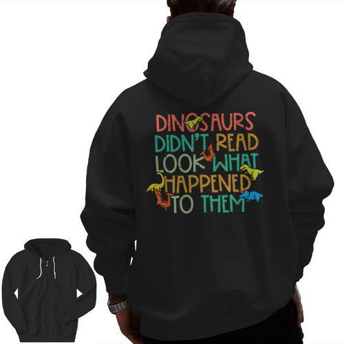 Dinosaurs Didnt Read Book Lover Boys Kids Teacher Men Zip Up Hoodie Back Print - teacherstshirts.com