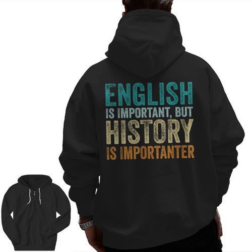 English Is Important But History Is Importanter Teacher Men Zip Up Hoodie Back Print - teacherstshirts.com UK
