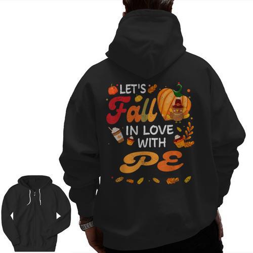 Lets Fall In Love With PE Teacher Thanksgiving Men Zip Up Hoodie Back Print - teacherstshirts.com