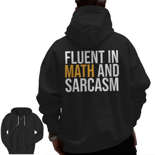 Fluent In Math And Sarcasm Teacher Men Zip Up Hoodie Back Print - teacherstshirts.com