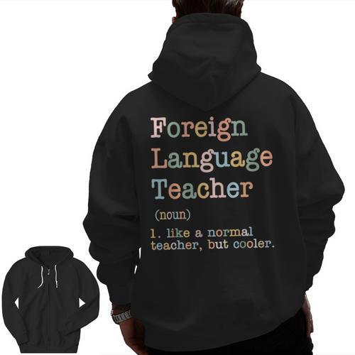 Foreign Language Teacher Like A Normal Teacher Men Zip Up Hoodie Back Print - teacherstshirts.com