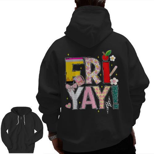 Fri-Yay Happy Friday Lovers Teacher Weekend Women Men Zip Up Hoodie Back Print - teacherstshirts.com CA