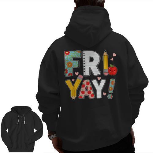 Fri Yay Teacher Happy Friday Friyay Weekend Back To School Men Zip Up Hoodie Back Print - teacherstshirts.com