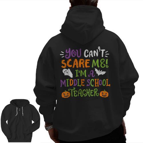 Halloween You Cant Scare Me Im A Middle School Teacher Men Zip Up Hoodie Back Print - teacherstshirts.com UK