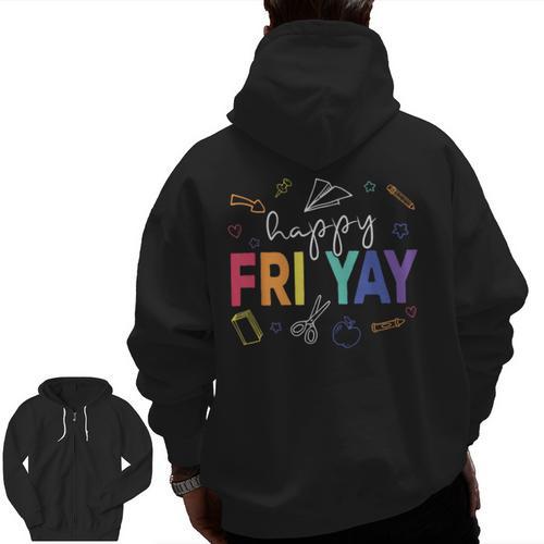 Happy Fri Yay Teacher Friday For Men Women Men Zip Up Hoodie Back Print - teacherstshirts.com DE