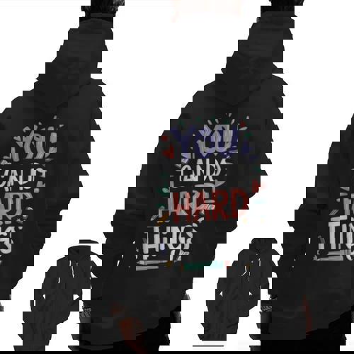 You Can Do Hard Things Test Day Teacher Kids Men Zip Up Hoodie Back Print - teacherstshirts.com