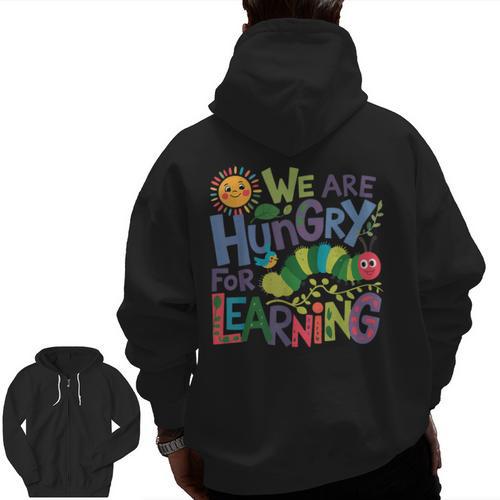 We Are Hungry For Learning Teacher Life Back To School Men Zip Up Hoodie Back Print - teacherstshirts.com AU