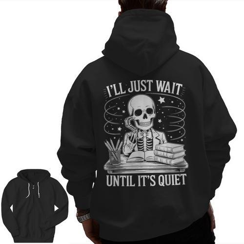 I'Ll Wait Until It's Quiet Tshirt Skeleton Teacher Halloween Men Zip Up Hoodie Back Print - teacherstshirts.com AU