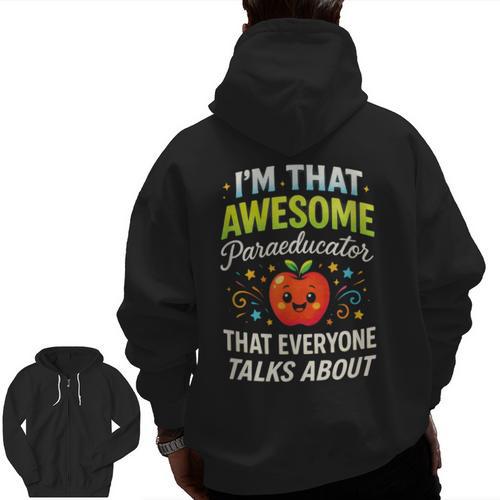 I'm That Awesome Paraeducator Teacher Men Zip Up Hoodie Back Print - teacherstshirts.com