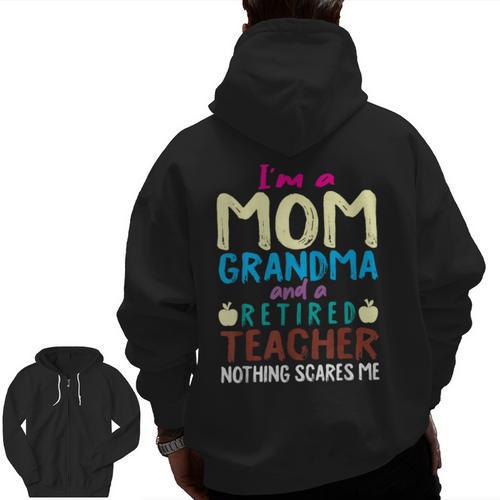I'm Mom Grandma And A Retired Teacher Nothing Scares Me Men Women Men Zip Up Hoodie Back Print - teacherstshirts.com UK