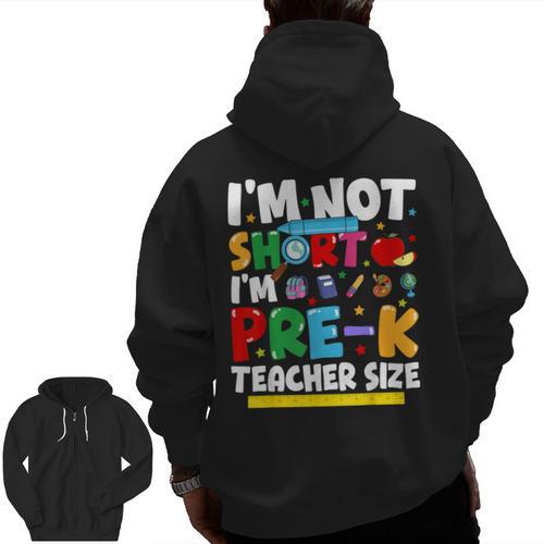 I'm Not Short I'm Pre-K Teacher Size Back To School Teacher Men Zip Up Hoodie Back Print - teacherstshirts.com