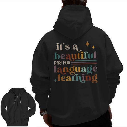 It's A Beautiful Day For Language Learning ESL Teacher ESOL Men Zip Up Hoodie Back Print - teacherstshirts.com DE