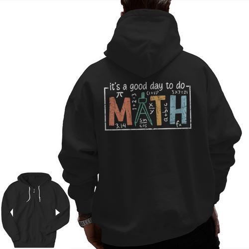 I'Ts A Good Day To Do Math Back To School Math Teacher Men Zip Up Hoodie Back Print - teacherstshirts.com AU