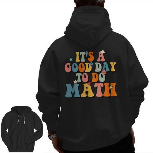 Its A Good Day To Do Math Retro Math Teacher Student Men Zip Up Hoodie Back Print - teacherstshirts.com AU