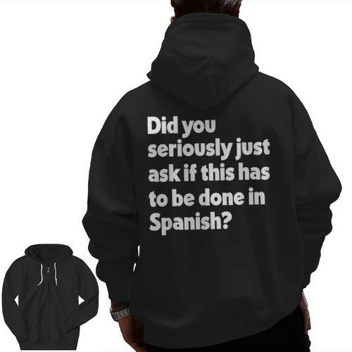 Did You Just Ask If This Has To Be Done In Spanish Teacher Men Zip Up Hoodie Back Print - teacherstshirts.com DE