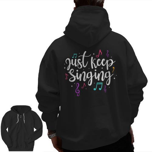 Just Keep Singing Singer Music Teacher Motivational Men Zip Up Hoodie Back Print - teacherstshirts.com UK