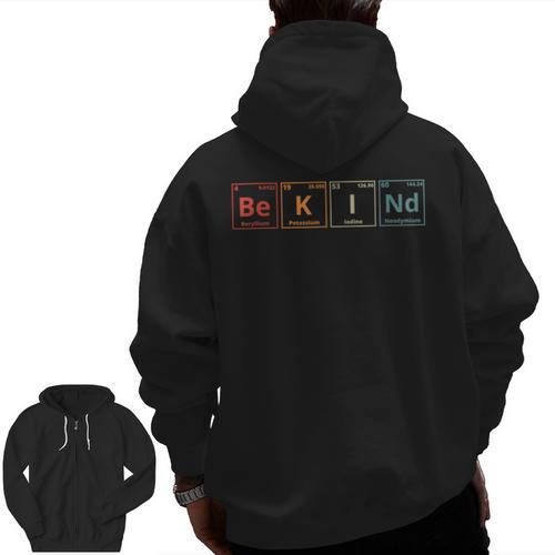 Be Kind Periodic Table Chemistry Teacher Scientist Kindness Men Women Girls Kids Men Zip Up Hoodie Back Print - teacherstshirts.com UK