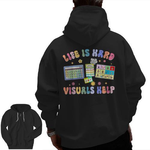 Life Is Hard Visuals Help Special Education Teacher SPED Men Zip Up Hoodie Back Print - teacherstshirts.com