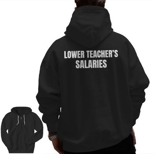 Lower Teacher Salaries Men Zip Up Hoodie Back Print - teacherstshirts.com