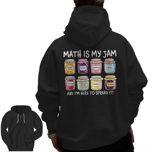 Math Is My Jam And I'm Here To Spread It Math Teacher Men Zip Up Hoodie Back Print - teacherstshirts.com
