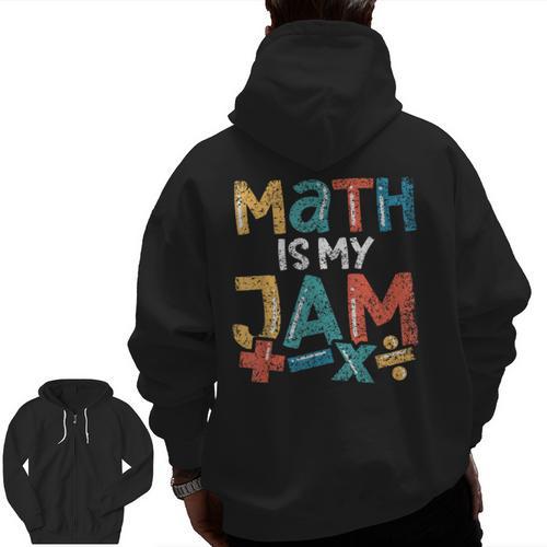 Math Is My Jam School Mathematics Women Men Math Teacher Men Zip Up Hoodie Back Print - teacherstshirts.com CA
