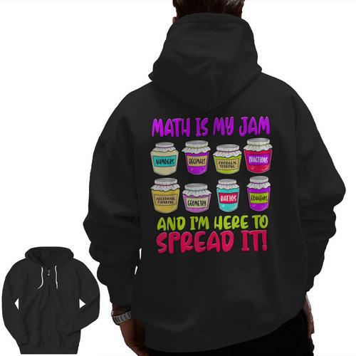 Math Teacher My Jam Here To Spread Mathematics Humor Men Zip Up Hoodie Back Print - teacherstshirts.com