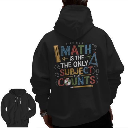 Math Teacher Mathematician Subject Mathematics Joke Men Zip Up Hoodie Back Print - teacherstshirts.com