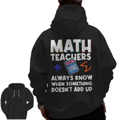 Mathematics Teachers Math Teacher For Men Women Men Zip Up Hoodie Back Print - teacherstshirts.com