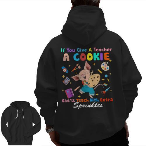 Mouse If You Give A Teacher A Student She Will Love You Men Zip Up Hoodie Back Print - teacherstshirts.com AU