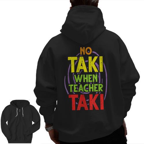 No Taki When Teacher Taki Education Classroom Teacher Men Zip Up Hoodie Back Print - teacherstshirts.com CA